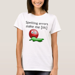 Spelling Errors Make Me [sic] Grammar Humour T-Shirt
