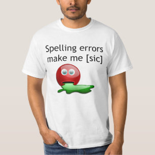 Spelling Errors Make Me [sic] Grammar Humour T-Shirt