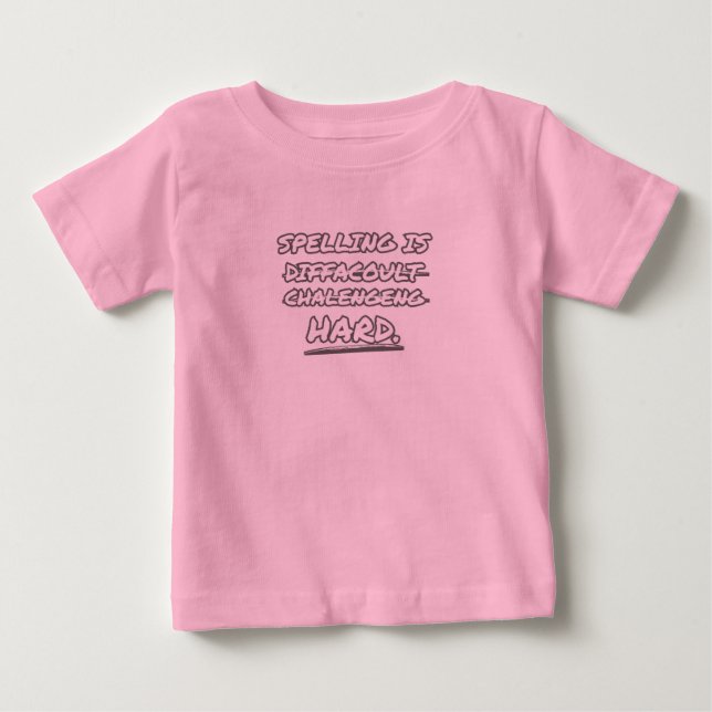 Spelling is Hard Baby T-Shirt (Front)