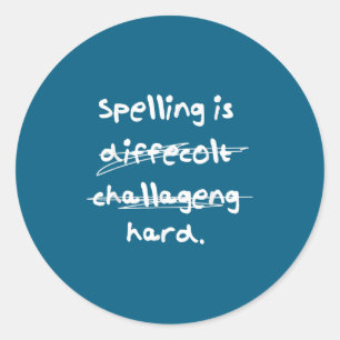 Spelling Is Hard Funny Spelling Bee  Classic Round Sticker