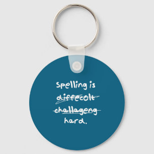 Spelling Is Hard Funny Spelling Bee Key Ring