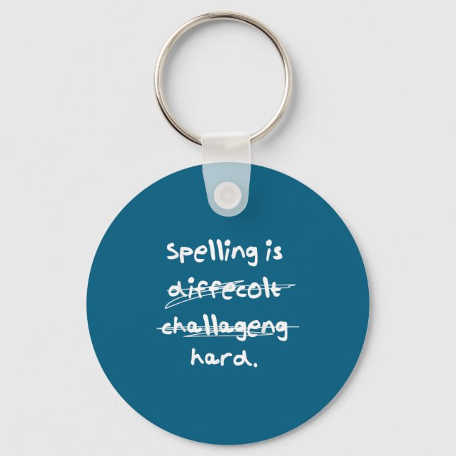 Spelling Is Hard Funny Spelling Bee  Key Ring (Front)