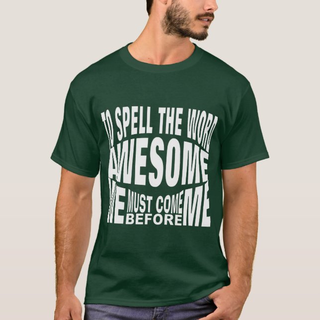 Spelling the word awesome implies teamwork T-Shirt (Front)