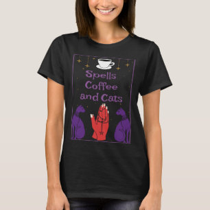 Spells Coffee and Cats Modern Witchcraft Pagan Wic T-Shirt