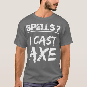 Spells I Cast Axe Orc Warrior RPG Fun Berserker Fa T-Shirt