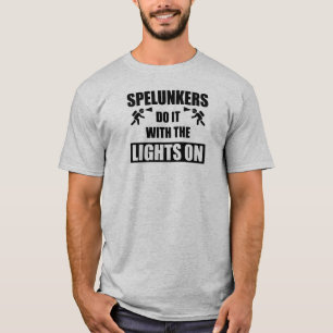 Spelunkers Do It With The Lights On T-Shirt