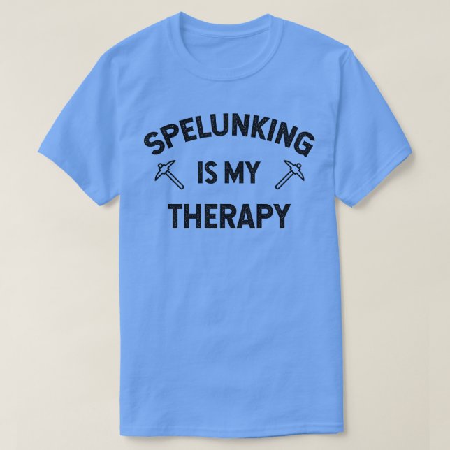 Spelunking Is My Therapy Funny Caver T-Shirt (Design Front)