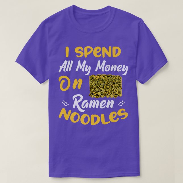 Spend Money On Ramen Noodles Fun Noodle Eater Love T-Shirt (Design Front)