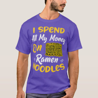 Spend Money On Ramen Noodles Fun Noodle Eater Love T-Shirt