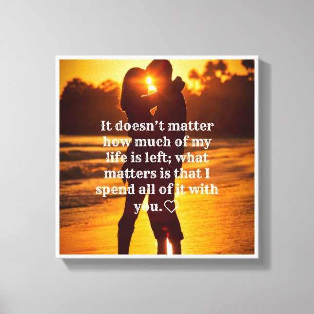 Spend My Life With You" Romantic Sunset Quote Canvas Print (Front)