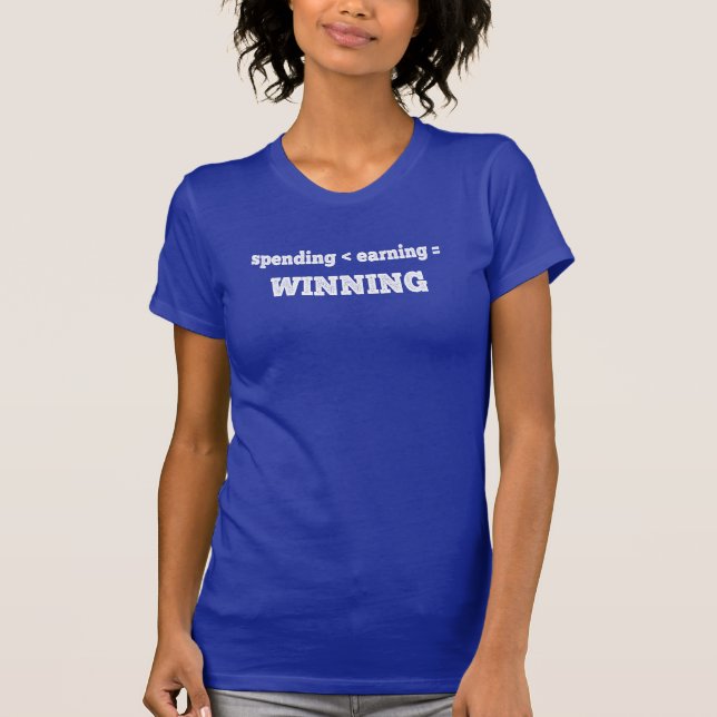 Spending Less Than Earning Is Winning T-Shirt (Front)
