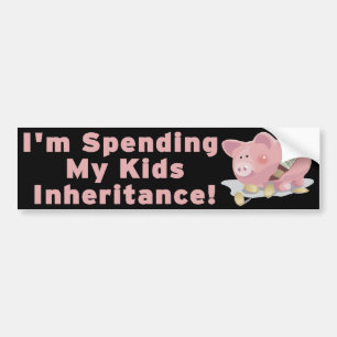 Spending My Kids Inheritance Bumper Sticker