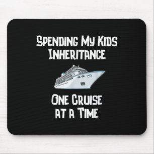 Spending My Kids Inheritance One Cruise At A Time  Mouse Mat