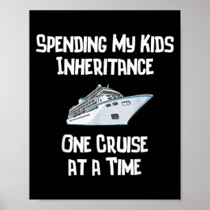 Spending My Kids Inheritance One Cruise At A Time  Poster
