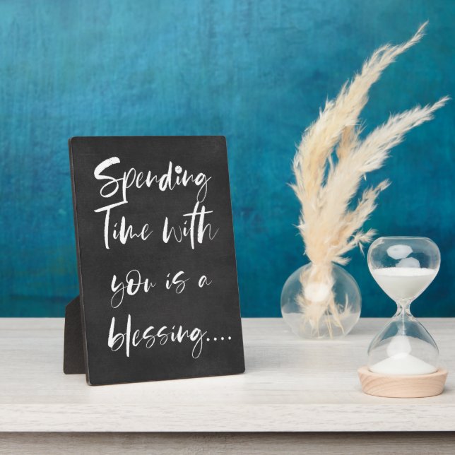 Spending Time with You is a Blessing Quote Plaque (Side)
