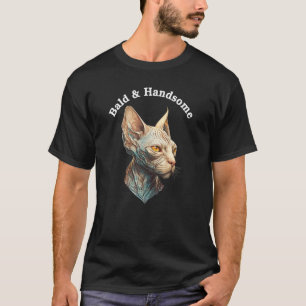 Sphynx Cat Bald & Handsome Sarcastic Cat Dad T-Shirt