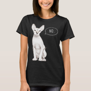 Sphynx Cat cat says no T-Shirt