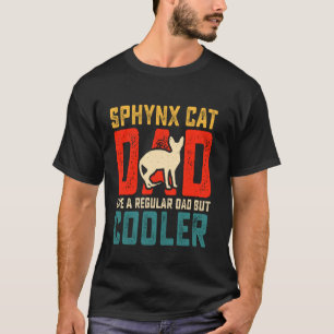 Sphynx Cat Dad Like A Regular Daddy But Cooler Sph T-Shirt