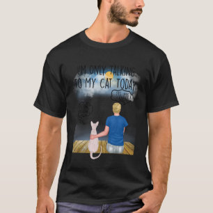 Sphynx Cat I'm Only Talking to My Cat Today Cats L T-Shirt