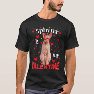 Sphynx Is My Valentine Cat Dad Cat Mum T-Shirt