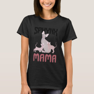 Sphynx Mama Hairless Cat Sphynx Cat Lover Sphynx C T-Shirt