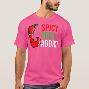 Spice Food Addict Funny Peppers Fire Sauce Chilli T-Shirt