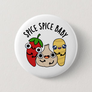 Spice Spice Baby Funny Food Pun  6 Cm Round Badge