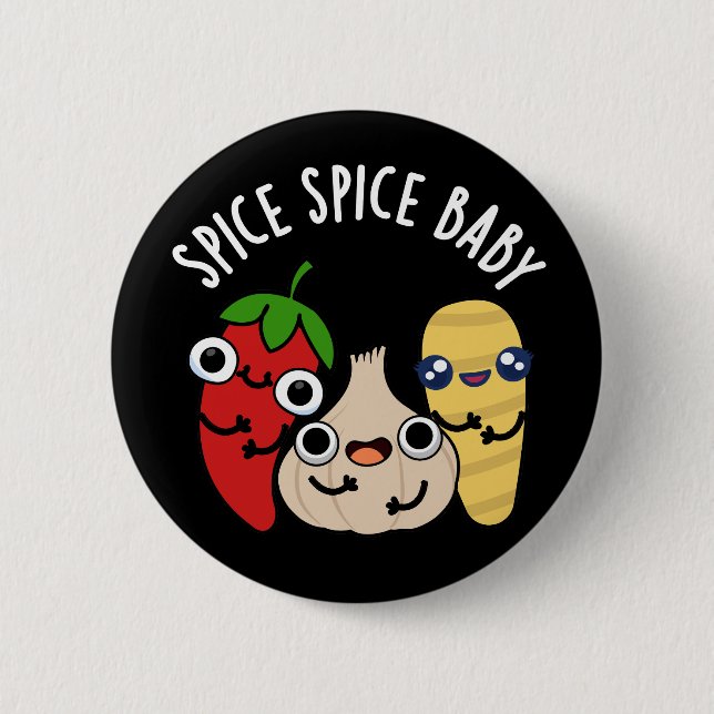 Spice Spice Baby Funny Food Pun Dark BG 6 Cm Round Badge (Front)