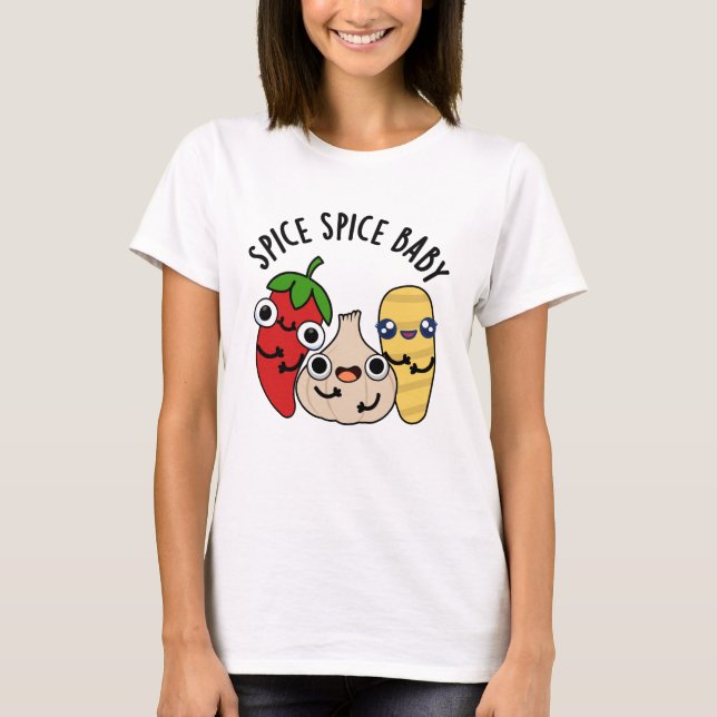 Spice Spice Baby Funny Food Pun  T-Shirt (Front)