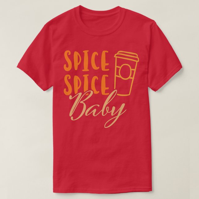 Spice Spice Baby Pumpkin Latte For Favourite Fall  T-Shirt (Design Front)