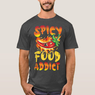 Spicy Food Addict  T-Shirt