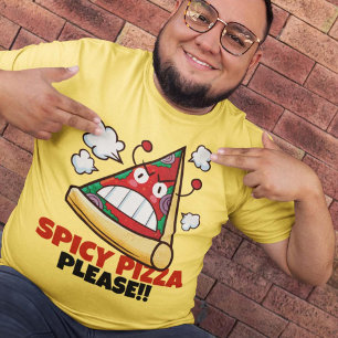 Spicy Pizza Please !! T-Shirt