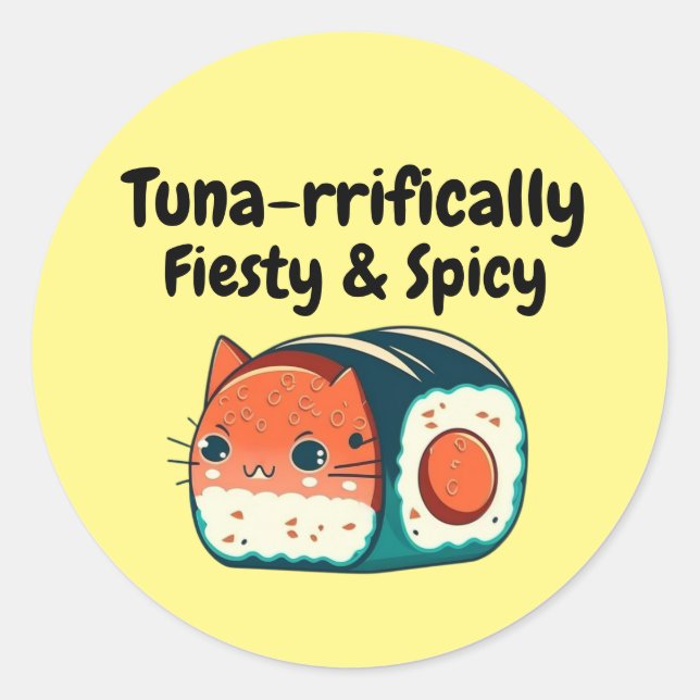 Spicy Tuna Cat - Tuna-rrifically Feisty & Spicy Classic Round Sticker (Front)