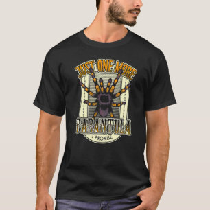 Spider Just One More Tarantula Owner Spider T-Shirt
