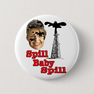 spill baby spill... 6 cm round badge
