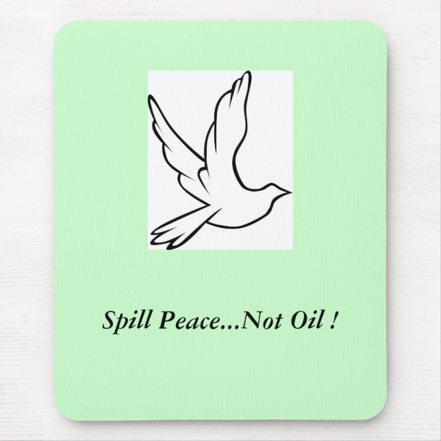 Spill Peace...Not Oil ! Dove Mouse Mat (Front)
