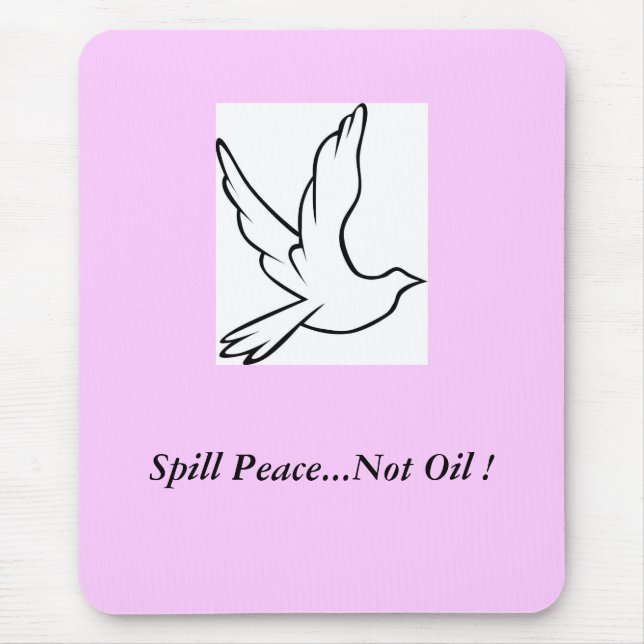 Spill Peace...Not Oil ! Dove Mouse Mat (Front)