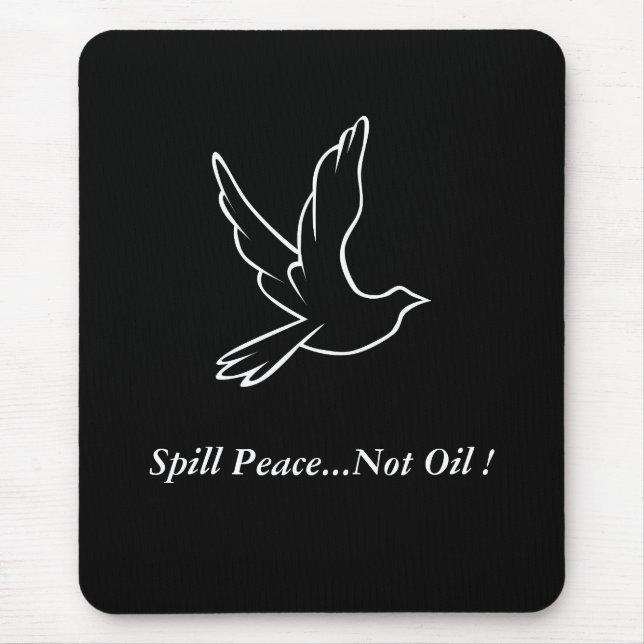 Spill Peace...Not Oil ! Dove Mouse Mat (Front)