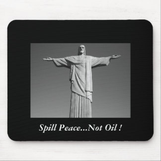 Spill Peace...Not Oil ! Mouse Mat