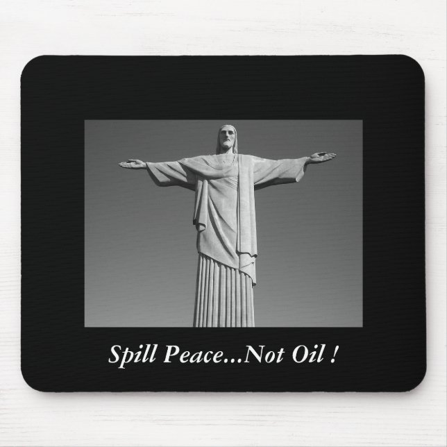 Spill Peace...Not Oil ! Mouse Mat (Front)