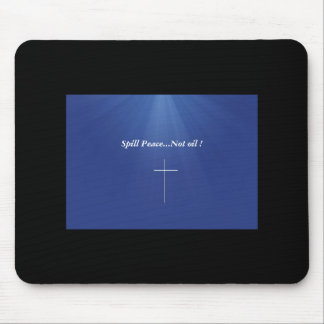 Spill Peace...Not oil ! Mouse Mat