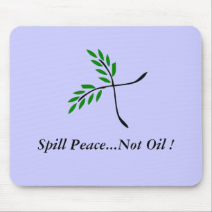Spill Peace...Not Oil... Mouse Mat