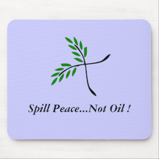Spill Peace...Not Oil... Mouse Mat