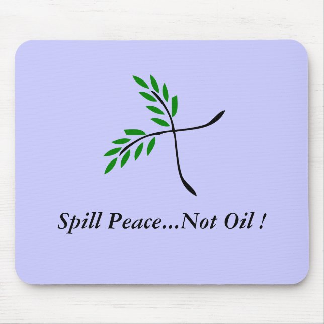 Spill Peace...Not Oil... Mouse Mat (Front)
