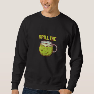 Spill The Matcha Tea Matcha Tea Leaves Sweatshirt