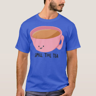 Spill the tea 27 T-Shirt