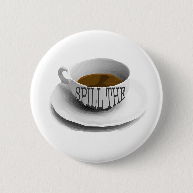 Spill The Tea Sis 6 Cm Round Badge (Front)