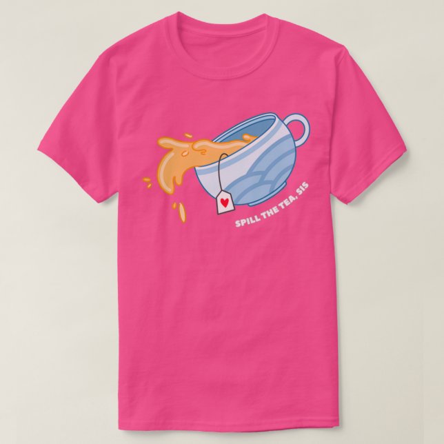 Spill the Tea Sis T-Shirt (Design Front)