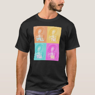 "Spill the Tea Sis" (vintage portrait pop art) T-Shirt