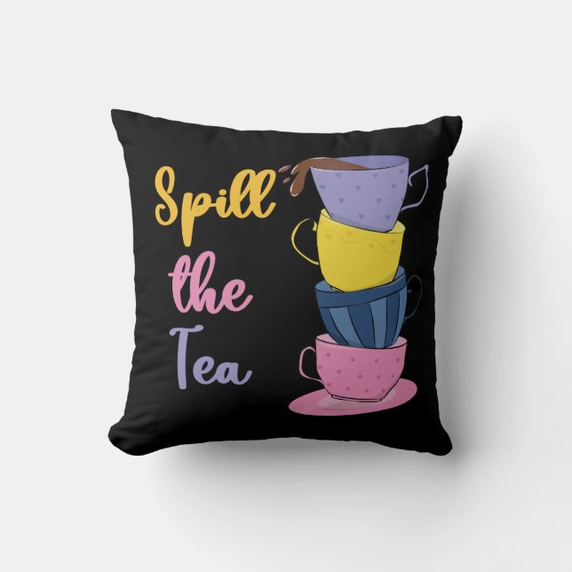 Spill The Tea - Tea Drinker Cushion (Front)